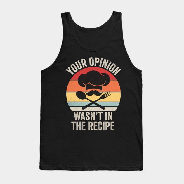 Your opinion wasn’t in my recipe Tank Top by Fun Planet